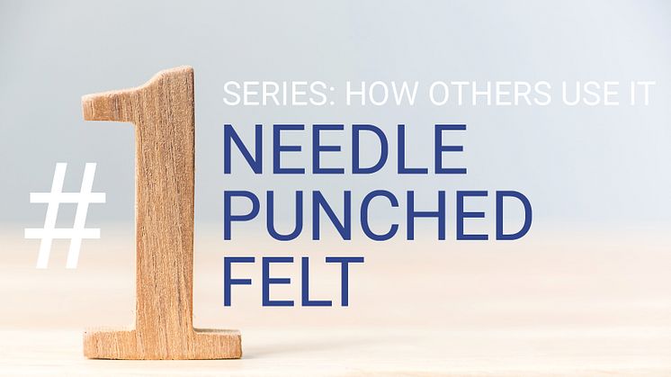 Nonwoven inspiration series: how other industries use needle punched felt