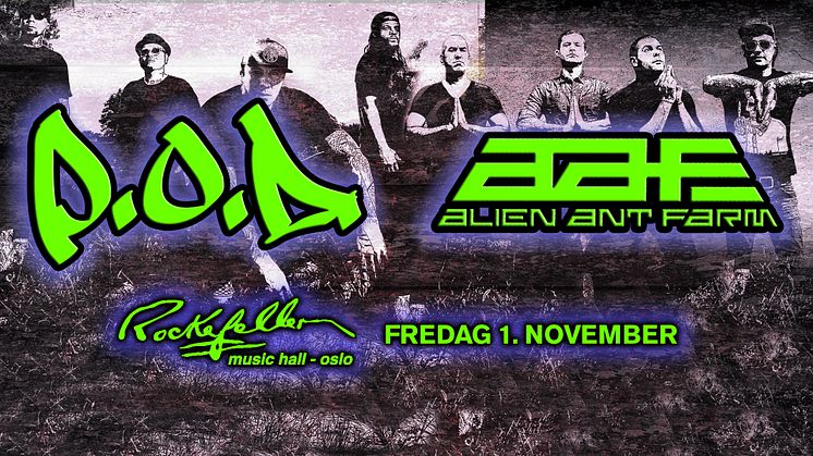 P.O.D. OG ALIEN ANT FARM TIL OSLO!