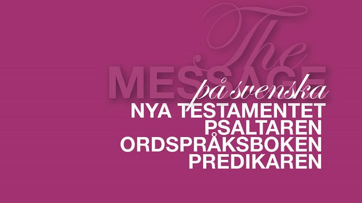 ​​The Message på svenska – nu i samlingsvolym med Höga visan, Ordspråksboken och Predikaren