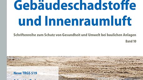 Schwerpunktthemen: neue TRGS 519, Asbest, Radon, VOC und Schimmel