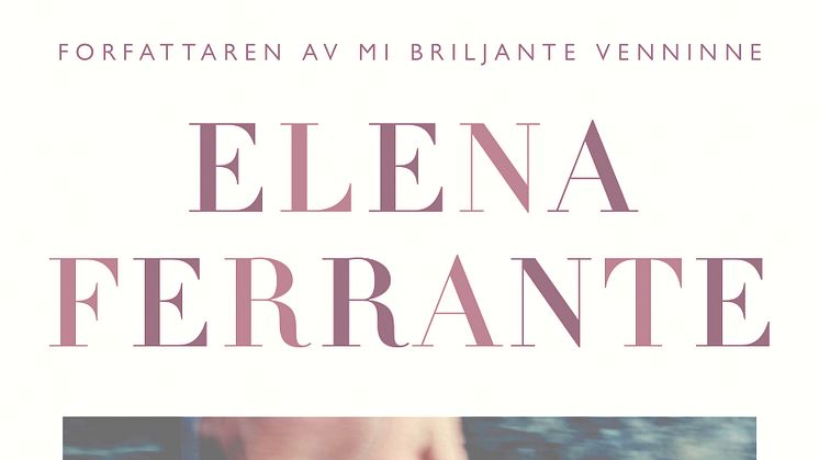 Ny roman på norsk av Elena Ferrante; "Kvelande kjærleik"