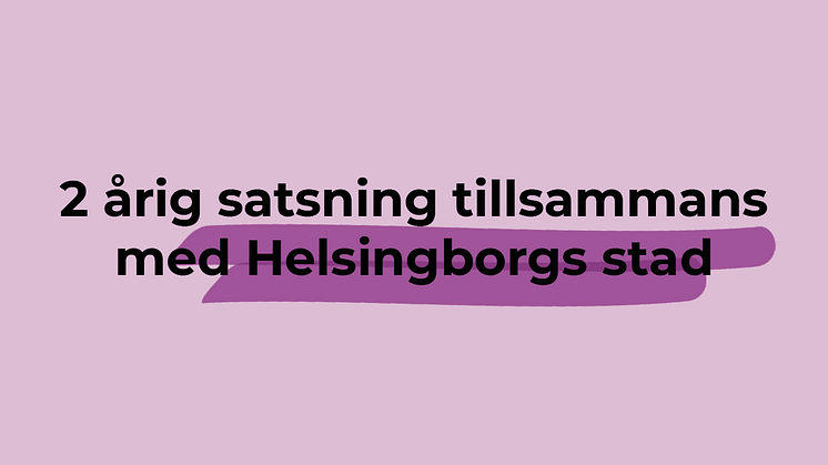 2 årig satsning tillsammans med Helsingborgs stad