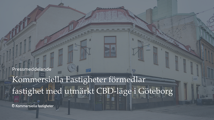 Kommersiella Fastigheter förmedlar fastighet med utmärkt CBD-läge i Göteborg