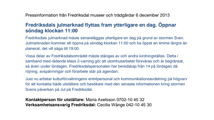 Fredriksdals julmarknad flyttas fram ytterligare en dag. Öppnar söndag klockan 11:00