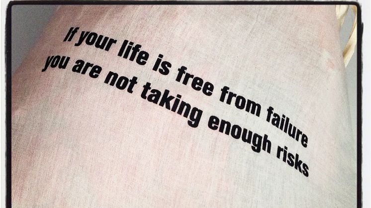 If your life is free from failure, you are not taking enough risks.