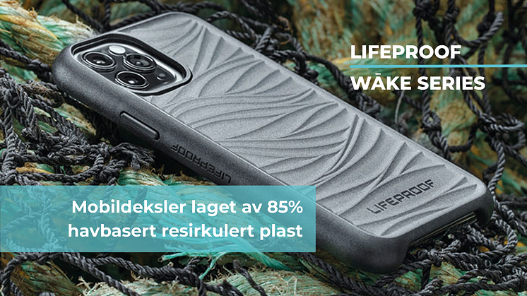 Lifeproof bruker fiskegarn og tau fra havet til å lage premium, bærekraftige mobildeksler (foto: Lifeproof.com)