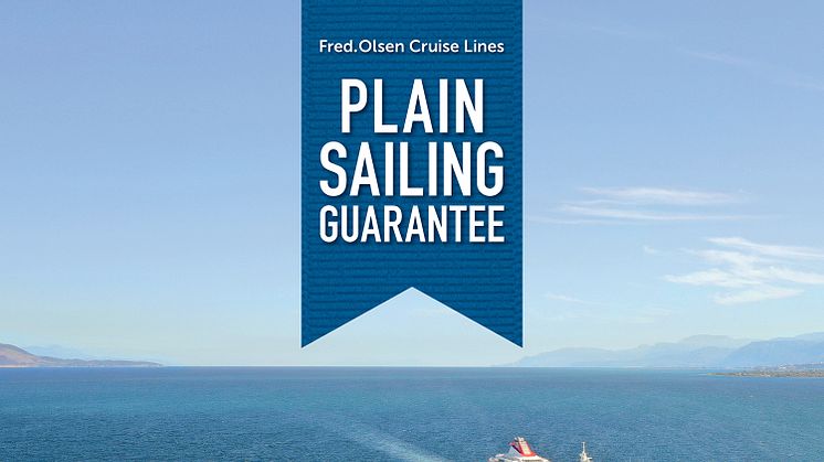 Fred. Olsen Cruise Lines launches new ‘Plain Sailing Guarantee’ to offer guests reassurance over revised refund, transfer and payment policies  