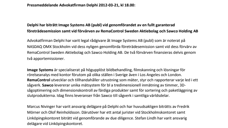 Delphi har biträtt Image Systems AB (publ) vid genomförandet av en fullt garanterad företrädesemission samt vid förvärven av RemaControl Sweden Aktiebolag och Sawco Holding AB