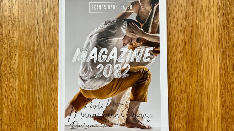 Skånes Dansteater Magazine 2022 är här! Om människorna, rörelserna, drömmarna.