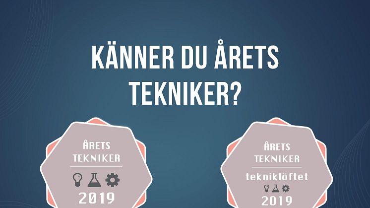 Nu börjar sökandet efter Årets Tekniker och Årets Tekniklöfte 2019!