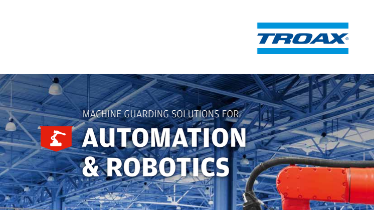 Troax Area Brochure Machine Guarding solutions for Automation and Robotics