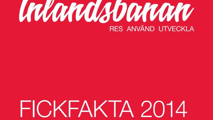 Inlandsbanans Fickfakta 2014