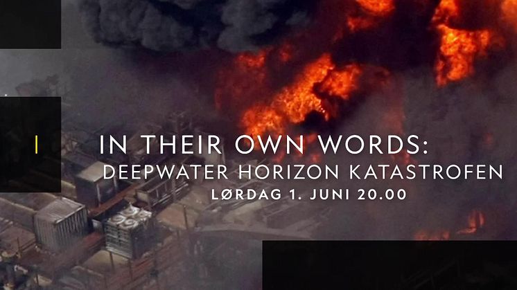 Promo for "In Their Own Words: Deepwater Horizon-katastrofen"