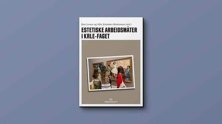 Boken «Estetiske arbeidsmåter i KRLE-faget»