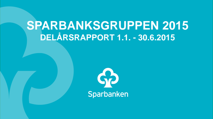 Sparbanksgruppens delårsrapport 1-6/2015