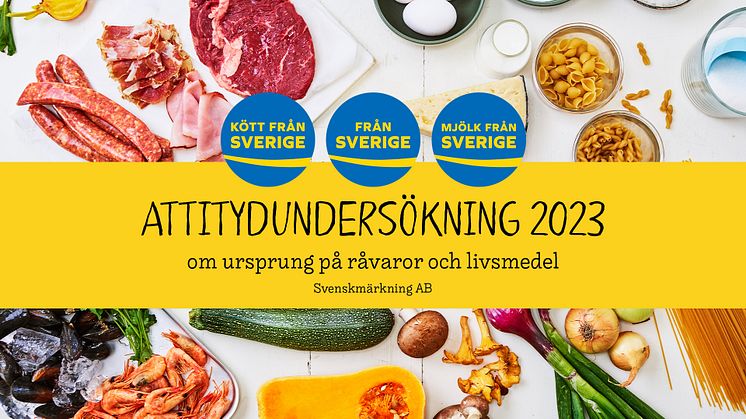 Attitydundersökning 2023 är framtagen av Demoskop på uppdrag av Svenskmärkning AB, som står bakom den frivilliga ursprungsmärkningen Från Sverige, där även Mjölk från Sverige och Kött från Sverige ingår.