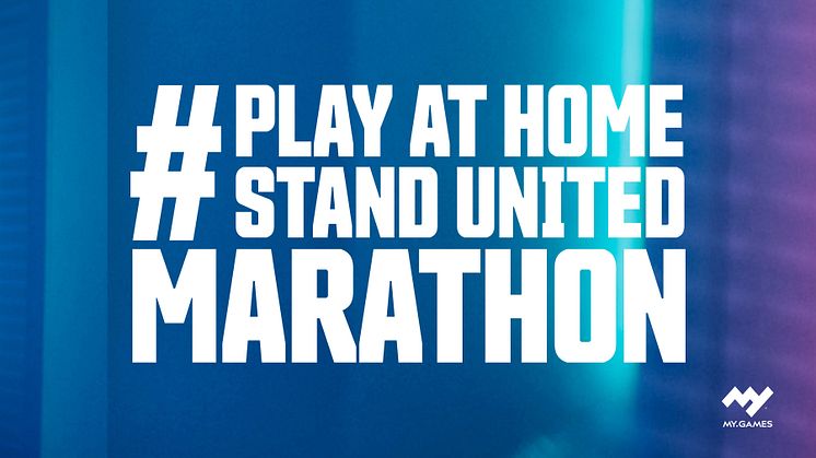 MY.GAMES launches #PlayAtHomeStandUnited campaign to encourage players to self isolate during COVID-19 outbreak