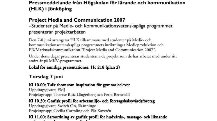 Project Media and Communication 2007 –Studenter på Medie- och kommunikationsvetenskapliga programmet presenterar projektarbeten