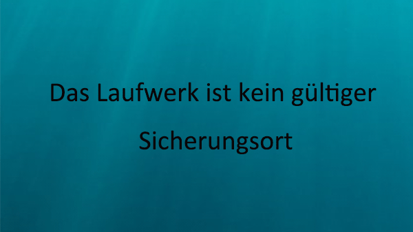 Das Laufwerk ist kein gültiger Sicherungsort