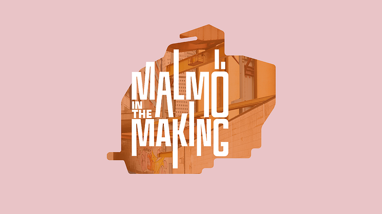 Malmö in the making lanserar Open Call för innehåll till publikt program 