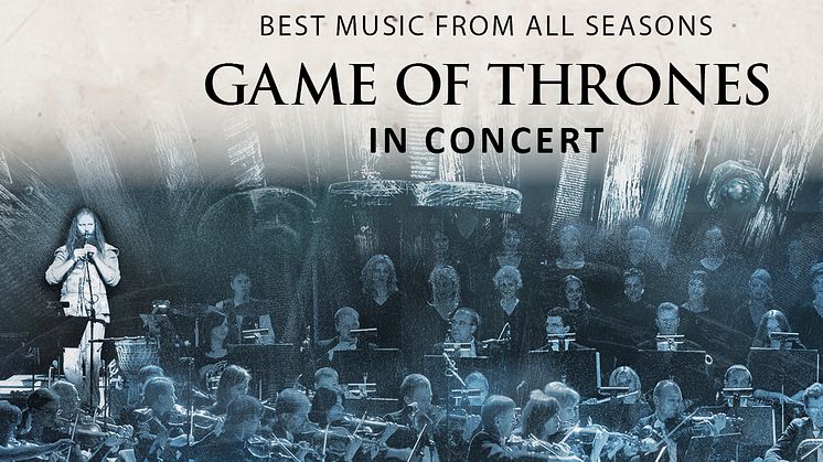 Game of Thrones in Concert.  Endast tre konserter i Sverige 2020