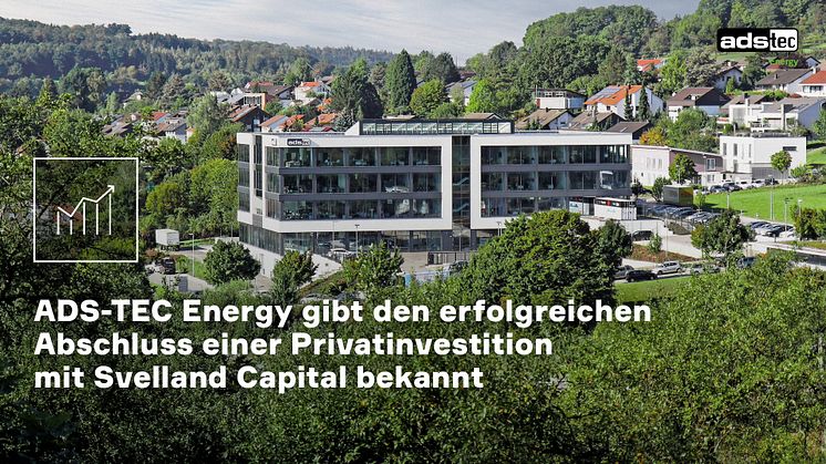 ADS-TEC Energy gibt die Unterzeichnung einer verbindlichen Vereinbarung zum Abschluss einer Privatinvestition mit Svelland Capital bekannt