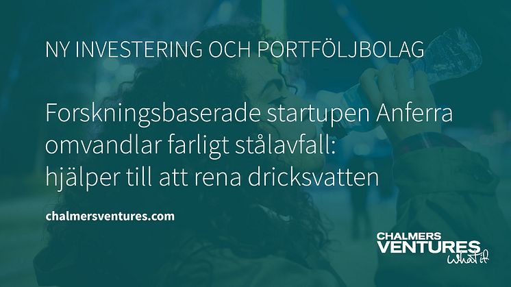  Anferra, som är ett nytt bolag i Chalmers Ventures portfölj, har en patentsökt metod som omvandlar järnet i stålet till järnklorid, en vattenreningskemikalie med hög efterfrågan