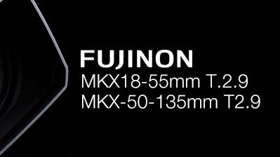 FUJINON MKX18-55mm T.2.9 och FUJINON MKX-50-135mm T2.9