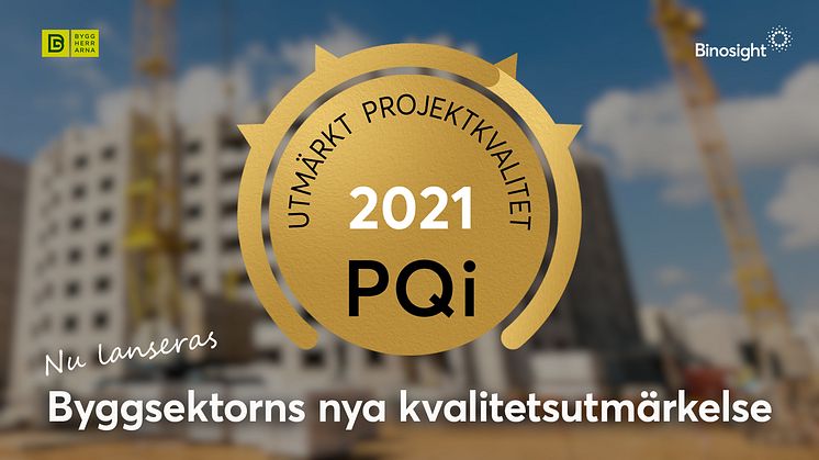 "PQi - Utmärkt Projektkvalitet" är en ny kvalitetsutmärkelse för byggsektorn. Bakom utmärkelsen står Byggherrarna och Binosight och syftet är att premiera byggprojekt med verifierat god projektkvalitet samt sprida de goda exemplen.