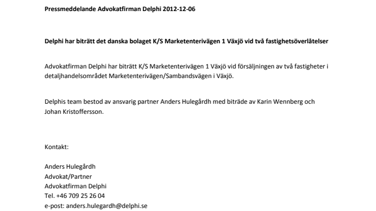 Delphi har biträtt det danska bolaget K/S Marketenterivägen 1 Växjö vid två fastighetsöverlåtelser