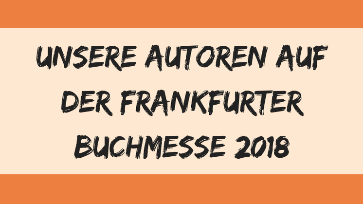 Unsere Autoren auf der Frankfurter Buchmesse 2018
