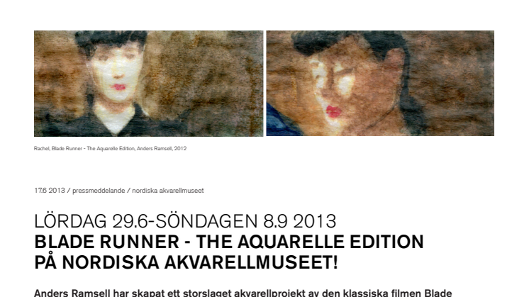 29.6-8.9 2013 BLADE RUNNER - THE AQUARELLE EDITION PÅ NORDISKA AKVARELLMUSEET!