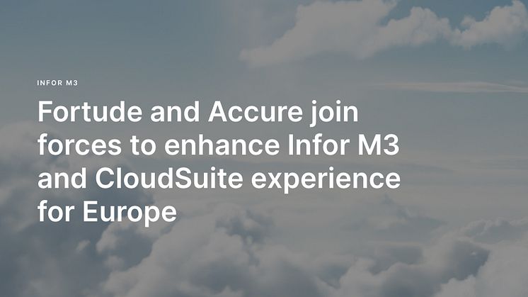 Fortude and Accure join forces to enhance Infor M3 and CloudSuite experience