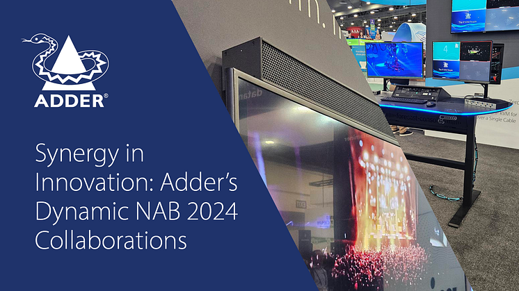 Synergy in Innovation: Adder's Dynamic NAB 2024 Collaborations