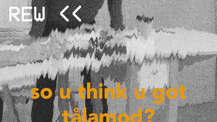 So u think u got tålamod? 