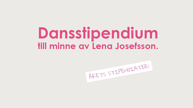 Dansstipendiet till minne av Lena Josefsson – första stipendiaterna har utsetts!