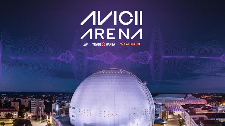 ​Ericsson Globe byter namn till Avicii Arena - Den ikoniska arenan blir en symbol för arbete med att förebygga psykisk ohälsa bland unga