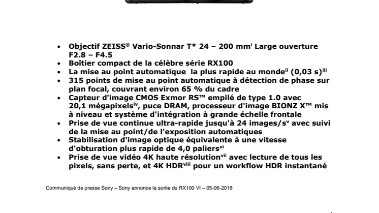 Sony annonce la sortie du RX100 VI qui réunit, dans un boîtier ultra-compact, un zoom 24 – 200 mm à fort taux d'agrandissement, une large ouverture et la mise au point automatique la plus rapide du monde