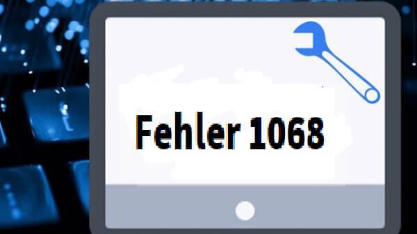 fehler 1068