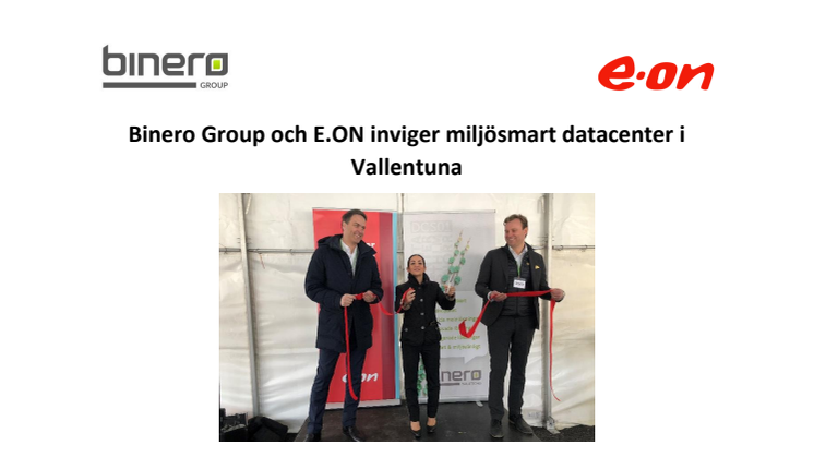 Binero Group och E.ON inviger miljösmart datacenter i Vallentuna