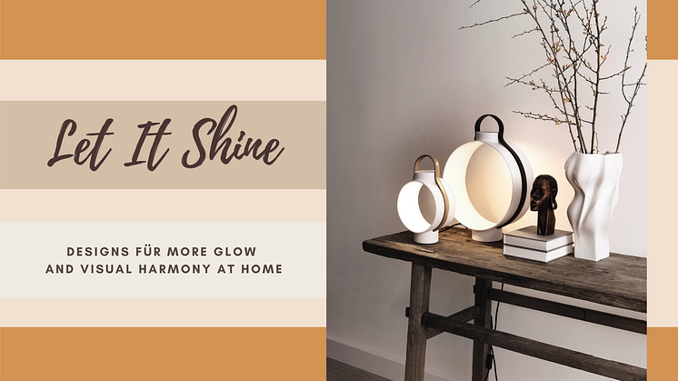 Let it Shine: Designs for more glow and visual harmony at home