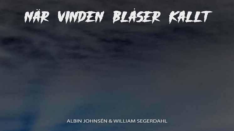 Omslag - Albin Johnsén & Wiliam Segerdahl "När vinden blåser kallt"