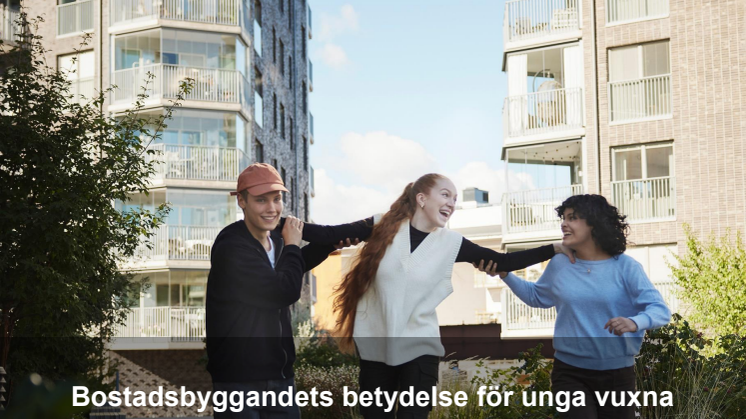 Rapport: Bostadsbyggandets betydelse för unga vuxna