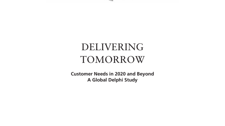 DELIVERING TOMORROW: Customer Needs in 2020 and Beyond- A Global Delphi Study