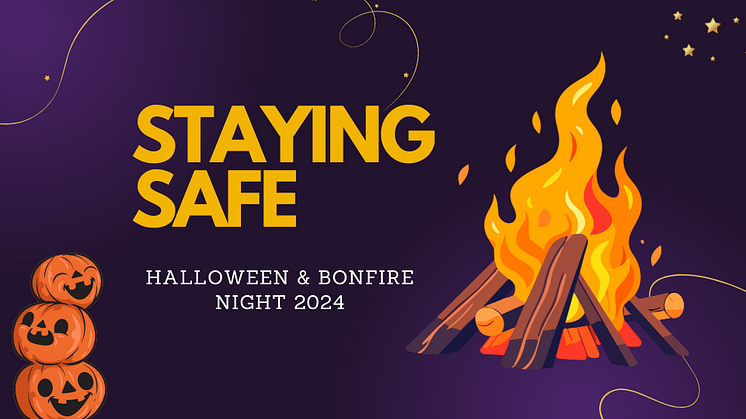 Keep safe this Halloween and Bonfire Night