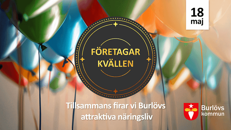 Den 18 maj bjuder Burlövs kommun in till Företagarkvällen - där vi tillsammans firar Burlövs attraktiva näringsliv.