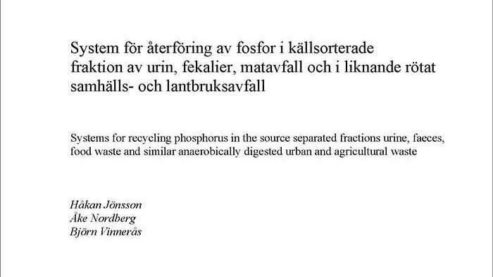 SVU-rapport C SLU2013-061: System för återföring av fosfor i källsorterade fraktion av urin, fekalier, matavfall och i liknande rötat samhälls- och lantbruksavfall (Avlopp & Miljö)