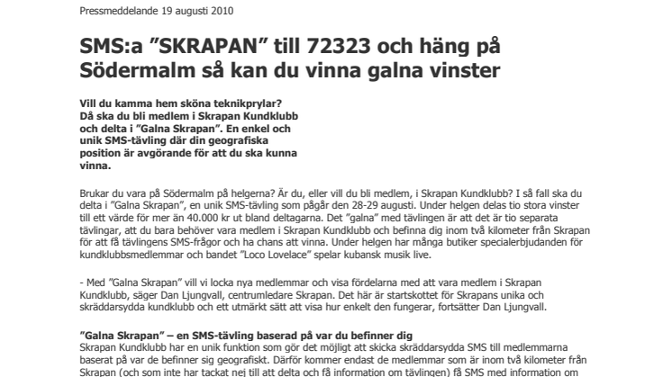 SMS:a ”SKRAPAN” till 72323 och häng på Södermalm så kan du vinna galna vinster