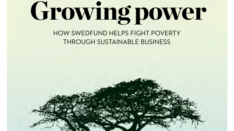 Swedfund's Integrated Report 2013: Growing Power – How Swedfund Helps Fight Poverty Through Sustainable Business