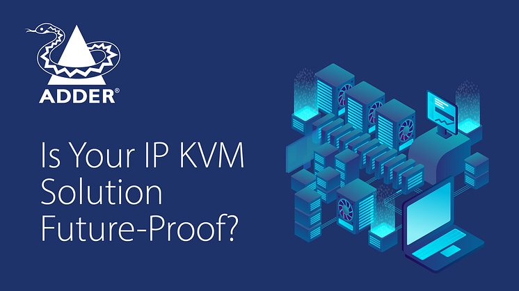 Is Your IP KVM Solution Future-Proof?